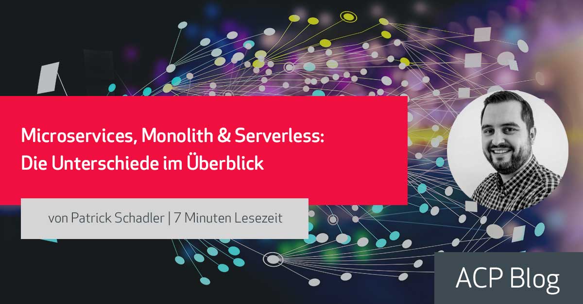 Microservices, Monolith & Serverless: Die Unterschiede im Überblick